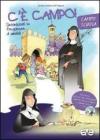C'� campo! Sintonizzati su frequenza di santit�. Campo scuola. Il sussidio per l'educatore-Il libretto per la liturgia del campo scuola-Il grande gioco. Con DVD