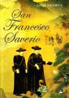 San Francesco Saverio. Apostolo delle Indie e del Giappone (1506-1552)