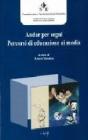 Andar per segni. Percorsi di educazione ai media Andar per segni. Percorsi di educazione ai media