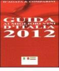 Guida ai Migliori Vini d'Italia 2012