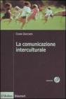 La comunicazione interculturale La comunicazione interculturale