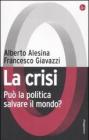 La crisi. Pu� la politica salvare il mondo?