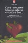 Come riconoscere l'altra metà della mela evitando il bruco. Prevenzione e cura delle fregature sentimentali Come riconoscere l'altra metà della mela evitando il bruco. Prevenzione e cura delle fregature sentimentali