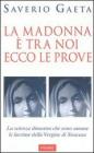 La Madonna � tra noi. Ecco le prove