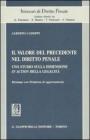 Il valore del precedente nel diritto penale. Uno studio sulla dimensione «in action» della legalitą Il valore del precedente nel diritto penale. Uno studio sulla dimensione «in action» della legalitą