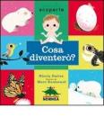 Cosa diventer�? Piccole scoperte