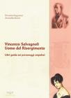 Vincenzo Salvagnoli uomo del Risorgimento. Libro guida dei personaggi empolesi