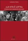 La vita � lotta. Storia di un comunista emiliano