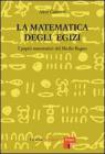 La matematica degli egizi. I papiri matematici del Medio Regno