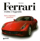 Ferrari realt� e leggenda. Storia, competizioni, granturismo