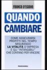 Quando cambiare. Come assicurarsi profitti nel tempo misurando la vitalit� d'impresa e gli �intangibili� che contano per vincere