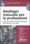 Geologo: manuale per la professione. Aspetti giuridici della professione ed esempi di parcella. Con CD-ROM Geologo: manuale per la professione. Aspetti giuridici della professione ed esempi di parcella. Con CD-ROM