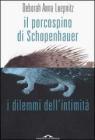 Il porcospino di Schopenhauer. I dilemmi dell'intimit�