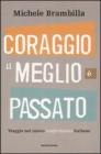Coraggio, il meglio � passato. Viaggio nel nuovo conformismo italiano