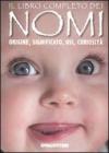 Il libro completo dei nomi. Origine, significato, usi, curiosit�