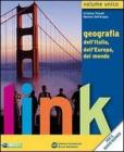 Link. Volume unico. Geografia dell'Italia, dell'Europa, del mondo. Con atlante. Con espansione online. Per le scuole superiori