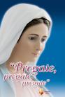 Pregate, pregate, pregate! Raccolta di preghiere Pregate, pregate, pregate! Raccolta di preghiere