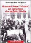 Giovanni Pesce �Visone� un comunista che ha fatto l'Italia