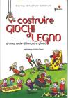 Costruire giochi di legno. Un manuale di lavoro e gioco