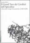 Il Grand Tour dei cavalieri dell'Apocalisse. L'Italia del �lungo Cinquecento� (1494-1629)