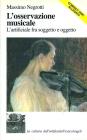 L' osservazione musicale. L'artificiale fra soggetto e oggetto. Con CD