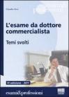 L' esame da dottore commercialista. Temi svolti
