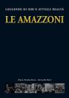 Le amazzoni. Leggende di ieri e attuali realt�