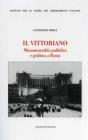 Il Vittoriano. Monumentalit� pubblica e politica a Roma
