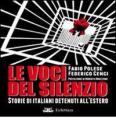 Le voci del silenzio. Storie di italiani detenuti all'estero