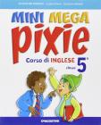 Mini mega pixie. Student's book-Activity book. Con CD Audio. Per la 5� classe elementare