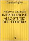 Introduzione allo studio dell'editoria. Analisi, dati, documentazione sul libro e la lettura