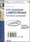 Atti giudiziari di diritto civile-Atti giudiziari di diritto penale. Formulario commentato