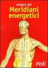 Mappa dei meridiani energetici. Per praticare l'agopressione, il micromassaggio, lo shiatsu, il do-in