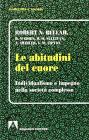 Le abitudini del cuore. Individualismo e impegno nella societ� complessa