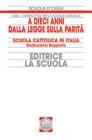 A dieci anni dalla legge sulla parit�. Scuola cattolica in Italia. 12� rapporto