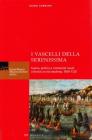 I vascelli della Serenissima. Guerra, politica e costruzioni navali a Venezia in et� moderna, 1650-1720