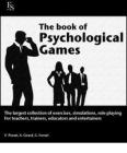 The book of psychological games. The largest collection of exercises, simulation, role playing. For teachers, trainers, educators and entertainers