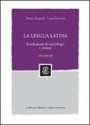 La lingua latina. Fondamenti di morfologia e sintassi. Con esercizi La lingua latina. Fondamenti di morfologia e sintassi. Con esercizi