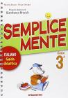 Semplicemente. Italiano. Guida didattica. Per la 3� classe elementare
