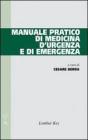 Manuale pratico di medicina d'urgenza e di emergenza Manuale pratico di medicina d'urgenza e di emergenza