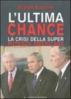 L' ultima chance. La crisi della superpotenza americana L' ultima chance. La crisi della superpotenza americana