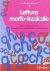 Lettura morfo-lessicale. Dal riconoscimento visivo di sillabe complesse alla lettura veloce di parole. CD-ROM