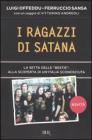 I ragazzi di Satana. La setta delle �Bestie�: alla scoperta di un'Italia sconosciuta