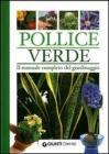 Pollice verde. Il manuale completo del giardinaggio Pollice verde. Il manuale completo del giardinaggio