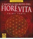 L' antico segreto del fiore della vita vol.1 L' antico segreto del fiore della vita vol.1