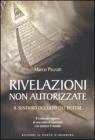 Rivelazioni non autorizzate. Il sentiero occulto del potere Rivelazioni non autorizzate. Il sentiero occulto del potere