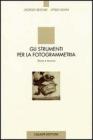 Gli strumenti per la fotogrammetria. Storia e tecnica Gli strumenti per la fotogrammetria. Storia e tecnica