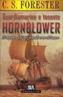Guardiamarina e tenente Hornblower. Le imprese del pi� grande eroe del mare