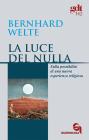 La luce del nulla. Sulla possibilit� di una nuova esperienza religiosa