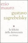 La felicit� della democrazia. Un dialogo